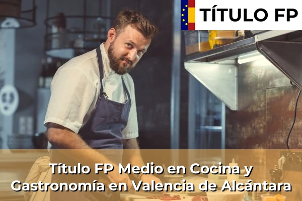 Título FP Medio en Cocina y Gastronomía en Valencia de Alcántara
