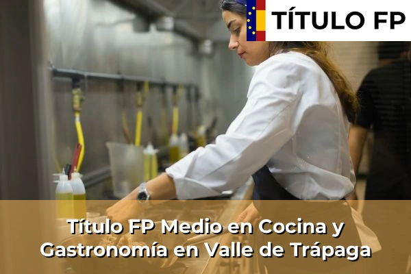Título FP Medio en Cocina y Gastronomía en Valle de Trápaga
