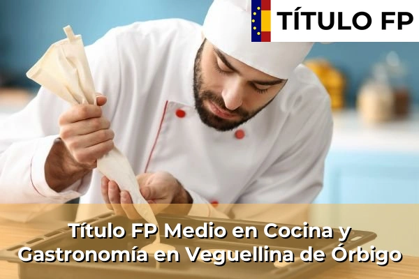 Título FP Medio en Cocina y Gastronomía en Veguellina de Órbigo