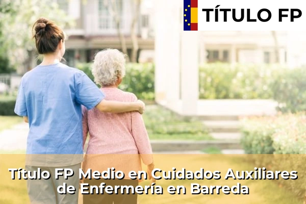 Título FP Medio en Cuidados Auxiliares de Enfermería en Barreda