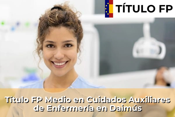 Título FP Medio en Cuidados Auxiliares de Enfermería en Daimús