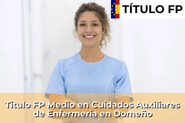 Título FP Medio en Cuidados Auxiliares de Enfermería en Domeño