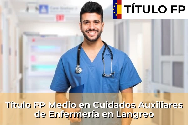 Título FP Medio en Cuidados Auxiliares de Enfermería en Langreo