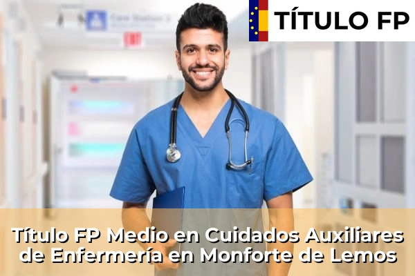 Título FP Medio en Cuidados Auxiliares de Enfermería en Monforte de Lemos