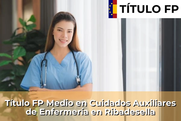 Título FP Medio en Cuidados Auxiliares de Enfermería en Ribadesella