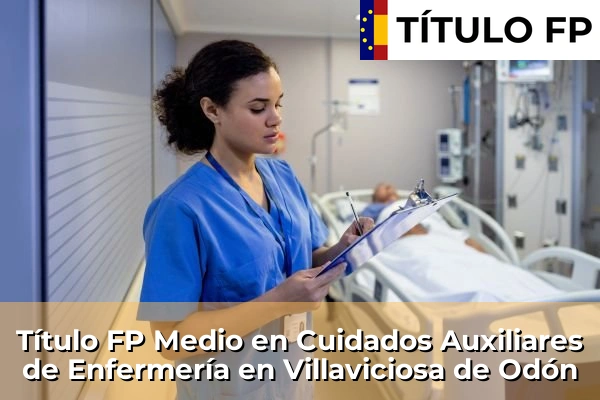 Título FP Medio en Cuidados Auxiliares de Enfermería en Villaviciosa de Odón