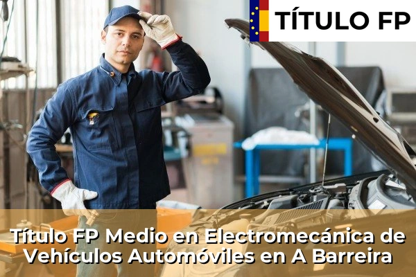 Título FP Medio en Electromecánica de Vehículos Automóviles en A Barreira