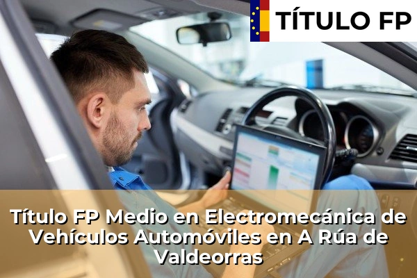 Título FP Medio en Electromecánica de Vehículos Automóviles en A Rúa de Valdeorras