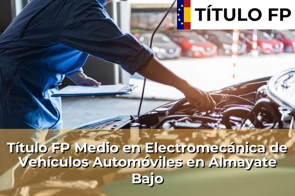 Título FP Medio en Electromecánica de Vehículos Automóviles en Almayate Bajo