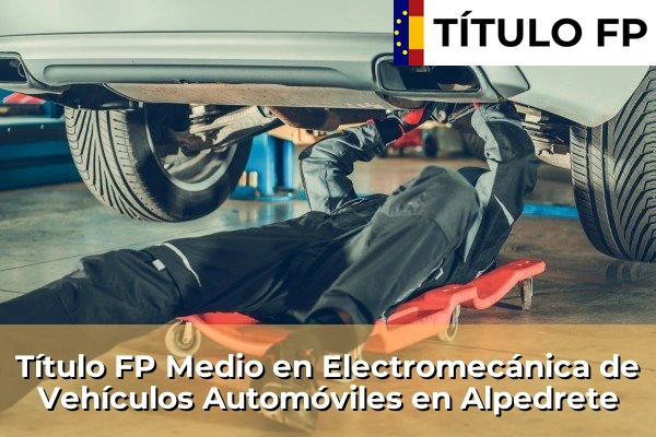 Título FP Medio en Electromecánica de Vehículos Automóviles en Alpedrete