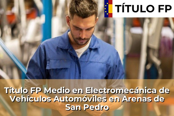 Título FP Medio en Electromecánica de Vehículos Automóviles en Arenas de San Pedro