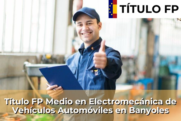 Título FP Medio en Electromecánica de Vehículos Automóviles en Banyoles