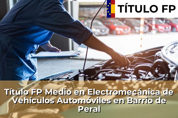 Título FP Medio en Electromecánica de Vehículos Automóviles en Murcia 11 Título FP Medio en Electromecánica de Vehículos Automóviles en Barrio de Peral
