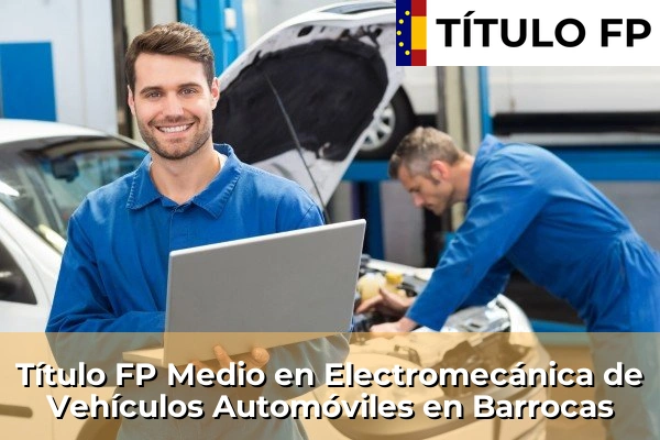 Título FP Medio en Electromecánica de Vehículos Automóviles en Barrocas