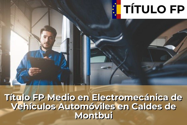 Título FP Medio en Electromecánica de Vehículos Automóviles en Caldes de Montbui