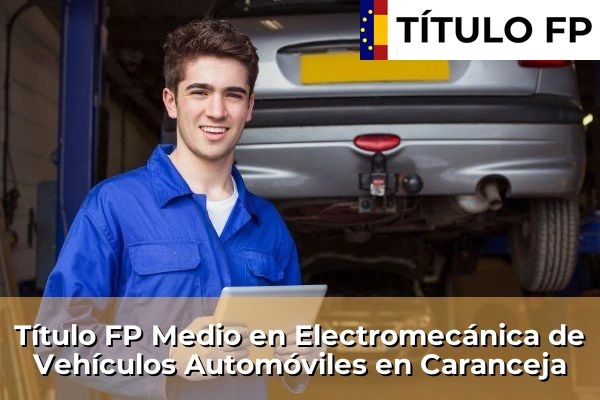Título FP Medio en Electromecánica de Vehículos Automóviles en Caranceja