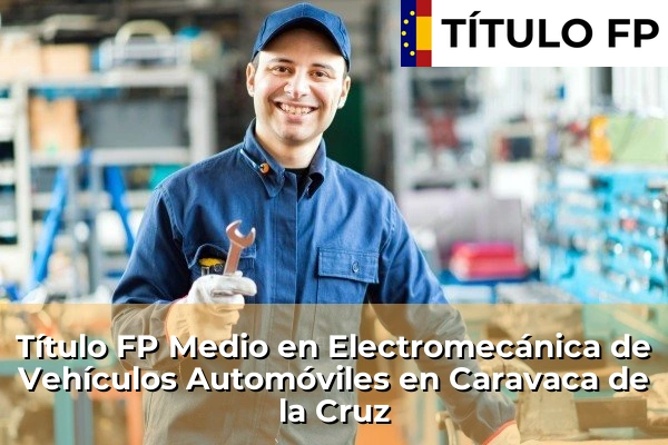 Título FP Medio en Electromecánica de Vehículos Automóviles en Murcia 19 Título FP Medio en Electromecánica de Vehículos Automóviles en Caravaca de la Cruz