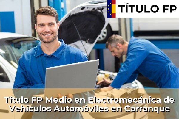 Título FP Medio en Electromecánica de Vehículos Automóviles en Castilla-La Mancha 17 Título FP Medio en Electromecánica de Vehículos Automóviles en Carranque