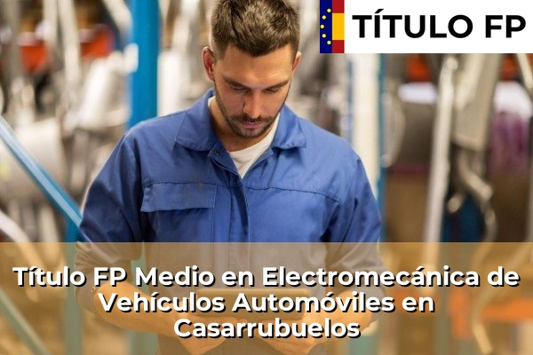 Título FP Medio en Electromecánica de Vehículos Automóviles en Casarrubuelos
