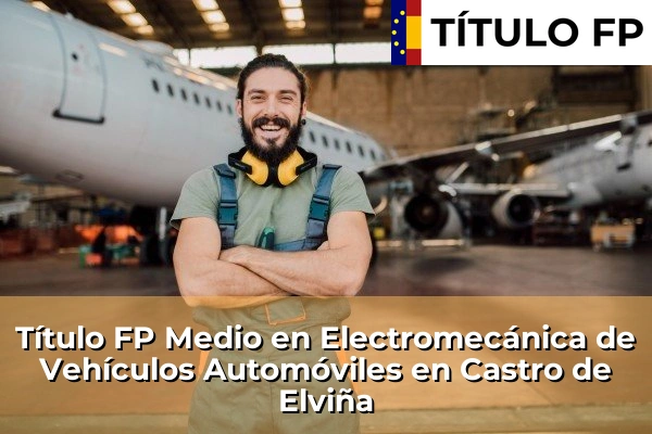 Título FP Medio en Electromecánica de Vehículos Automóviles en Castro de Elviña