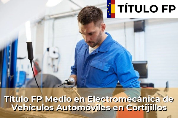 Título FP Medio en Electromecánica de Vehículos Automóviles en Cortijillos