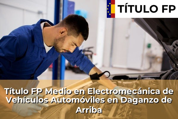 Título FP Medio en Electromecánica de Vehículos Automóviles en Daganzo de Arriba