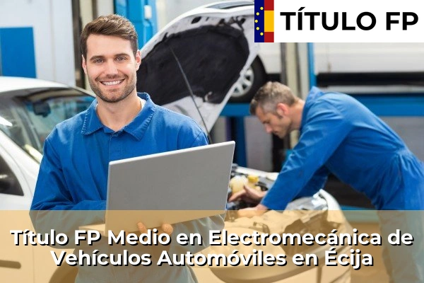 Título FP Medio en Electromecánica de Vehículos Automóviles en Écija