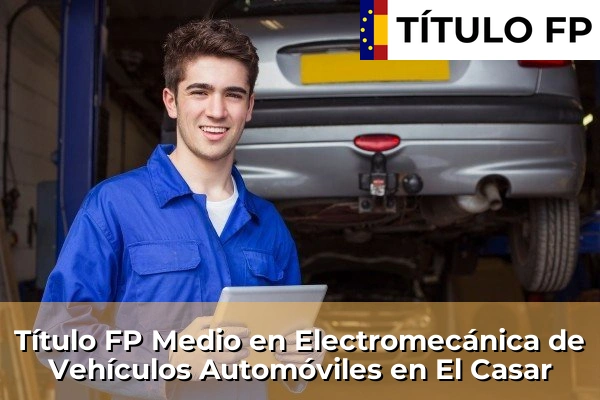 Título FP Medio en Electromecánica de Vehículos Automóviles en Castilla-La Mancha 29 Título FP Medio en Electromecánica de Vehículos Automóviles en El Casar