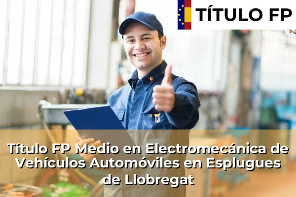 Título FP Medio en Electromecánica de Vehículos Automóviles en Esplugues de Llobregat