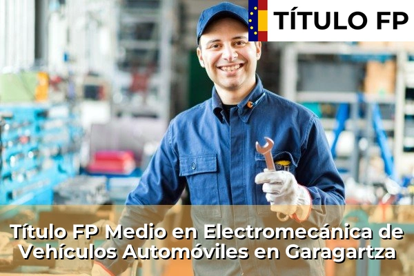 Título FP Medio en Electromecánica de Vehículos Automóviles en Garagartza
