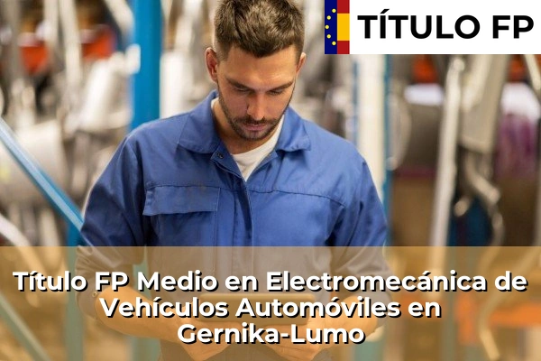 Título FP Medio en Electromecánica de Vehículos Automóviles en Gernika-Lumo
