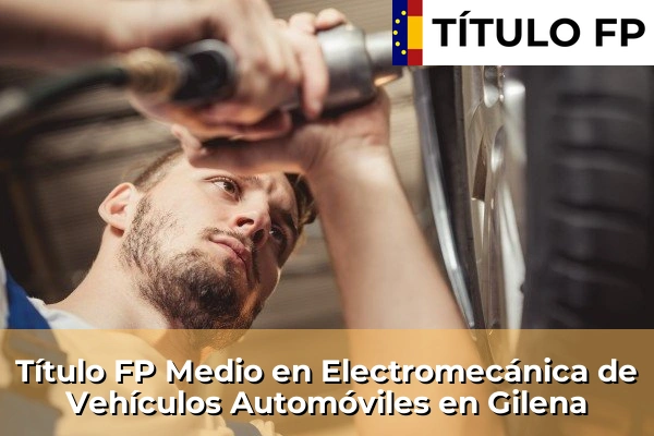 Título FP Medio en Electromecánica de Vehículos Automóviles en Gilena