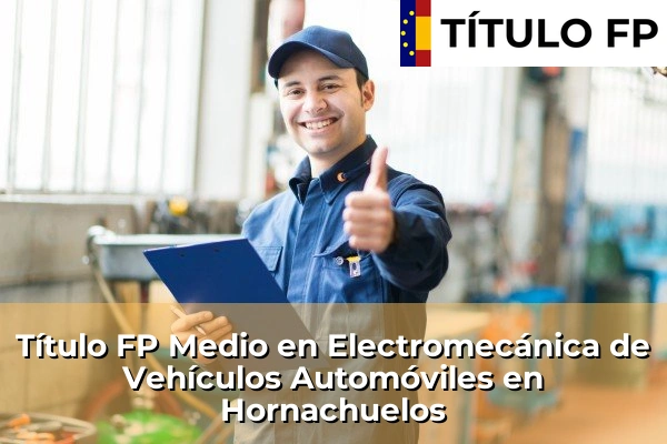 Título FP Medio en Electromecánica de Vehículos Automóviles en Hornachuelos