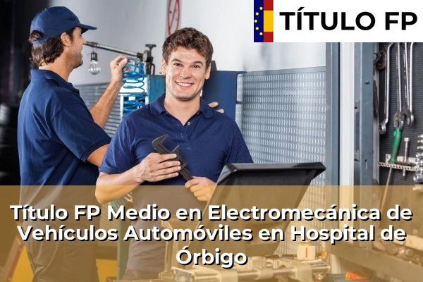 Título FP Medio en Electromecánica de Vehículos Automóviles en Hospital de Órbigo