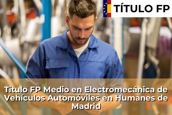 Título FP Medio en Electromecánica de Vehículos Automóviles en Humanes de Madrid