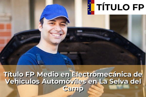 Título FP Medio en Electromecánica de Vehículos Automóviles en La Selva del Camp