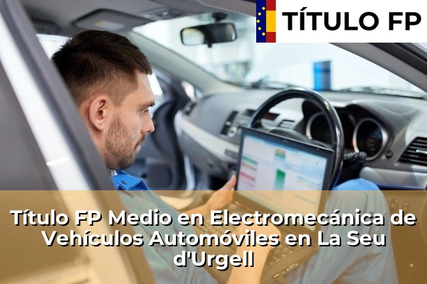 Título FP Medio en Electromecánica de Vehículos Automóviles en La Seu d'Urgell