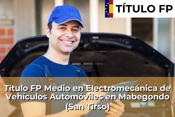 Título FP Medio en Electromecánica de Vehículos Automóviles en Mabegondo (San Tirso)