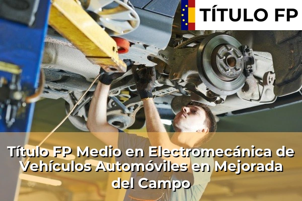 Título FP Medio en Electromecánica de Vehículos Automóviles en Mejorada del Campo