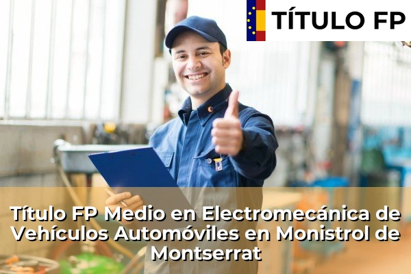 Título FP Medio en Electromecánica de Vehículos Automóviles en Monistrol de Montserrat