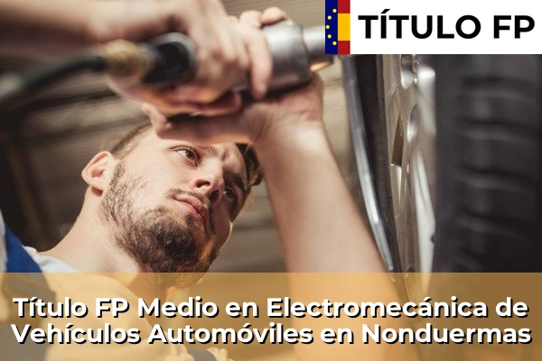 Título FP Medio en Electromecánica de Vehículos Automóviles en Murcia 58 Título FP Medio en Electromecánica de Vehículos Automóviles en Nonduermas