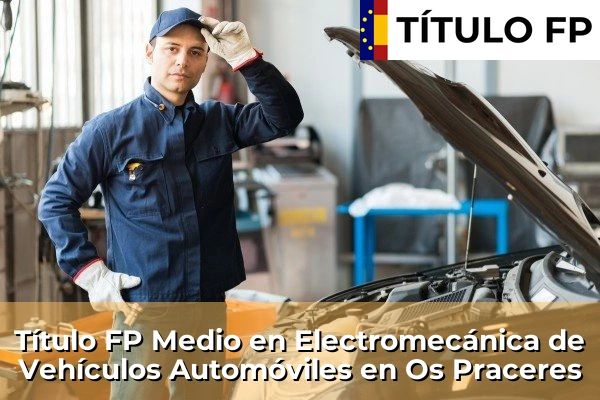 Título FP Medio en Electromecánica de Vehículos Automóviles en Os Praceres