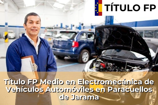 Título FP Medio en Electromecánica de Vehículos Automóviles en Paracuellos de Jarama