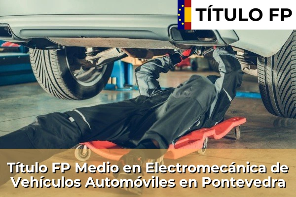 Título FP Medio en Electromecánica de Vehículos Automóviles en Pontevedra