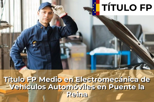 Título FP Medio en Electromecánica de Vehículos Automóviles en Puente la Reina