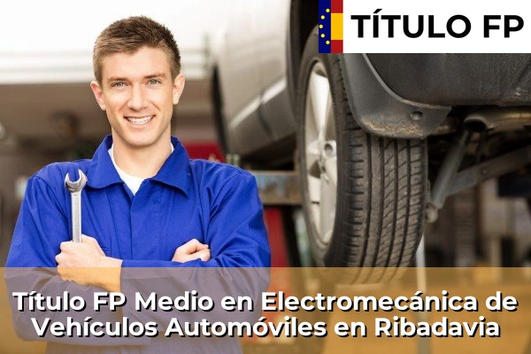 Título FP Medio en Electromecánica de Vehículos Automóviles en Ribadavia