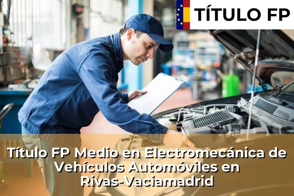 Título FP Medio en Electromecánica de Vehículos Automóviles en Rivas-Vaciamadrid