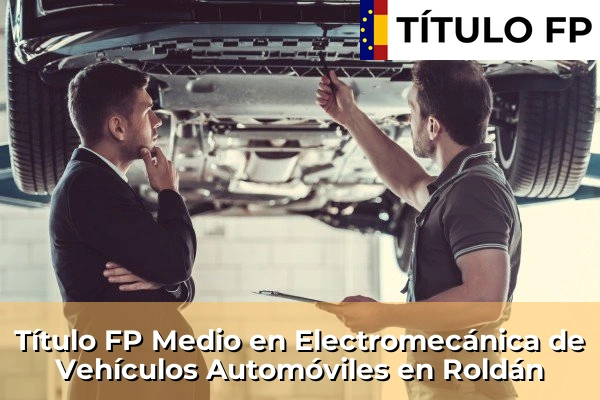 Título FP Medio en Electromecánica de Vehículos Automóviles en Murcia 66 Título FP Medio en Electromecánica de Vehículos Automóviles en Roldán