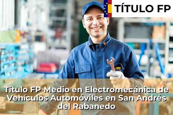 Título FP Medio en Electromecánica de Vehículos Automóviles en San Andrés del Rabanedo