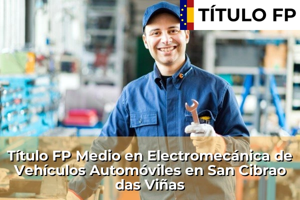 Título FP Medio en Electromecánica de Vehículos Automóviles en San Cibrao das Viñas